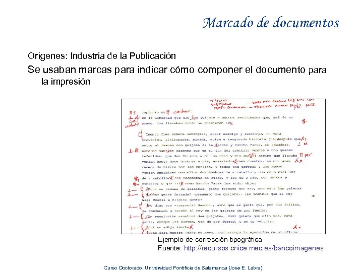 Marcado de documentos Orígenes: Industria de la Publicación Se usaban marcas para indicar cómo