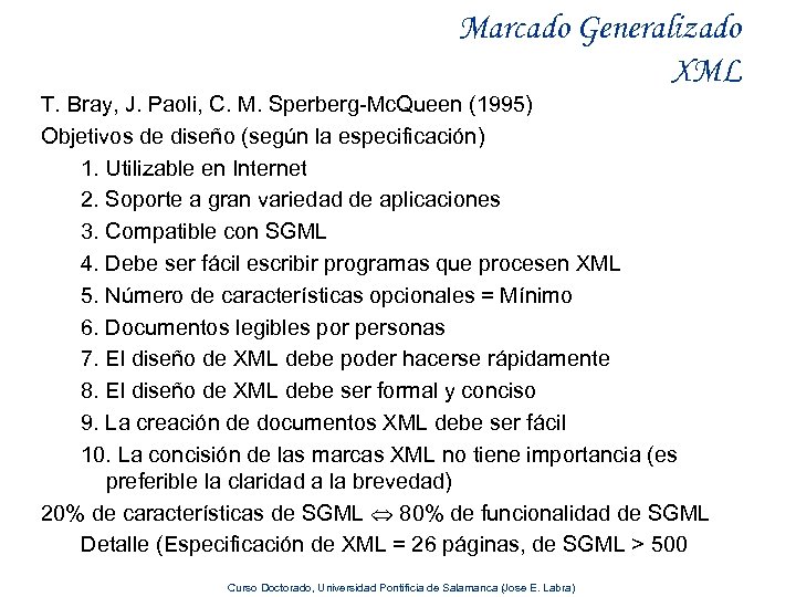 Marcado Generalizado XML T. Bray, J. Paoli, C. M. Sperberg-Mc. Queen (1995) Objetivos de