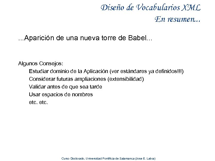 Diseño de Vocabularios XML En resumen. . . Aparición de una nueva torre de