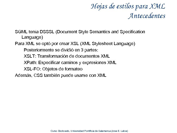Hojas de estilos para XML Antecedentes SGML tenía DSSSL (Document Style Semantics and Specification