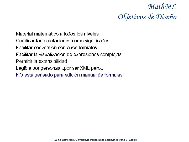Math. ML Objetivos de Diseño Material matemático a todos los niveles Codificar tanto notaciones