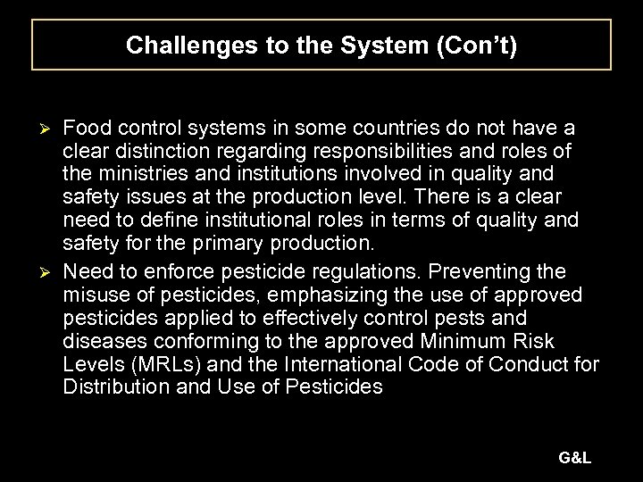 Challenges to the System (Con’t) Ø Ø Food control systems in some countries do