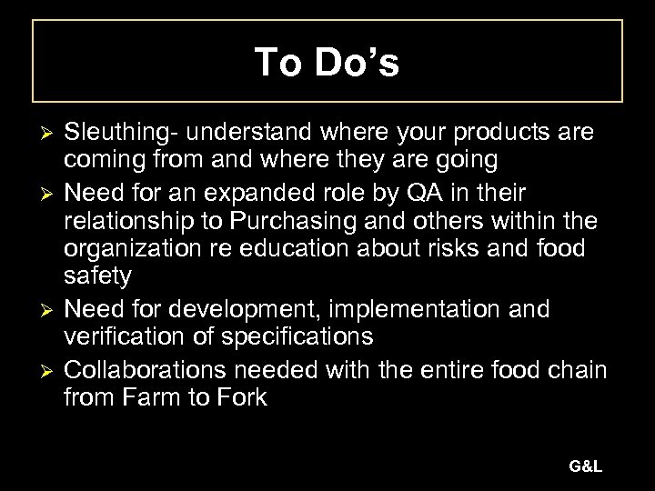 To Do’s Ø Ø Sleuthing- understand where your products are coming from and where