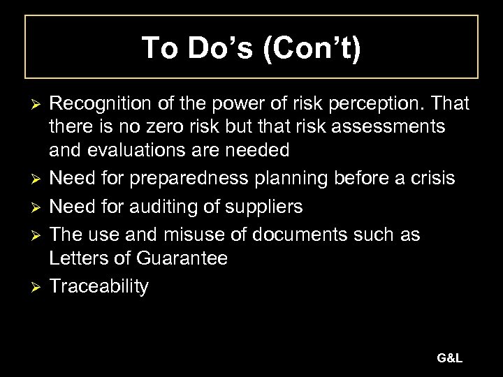 To Do’s (Con’t) Ø Ø Ø Recognition of the power of risk perception. That
