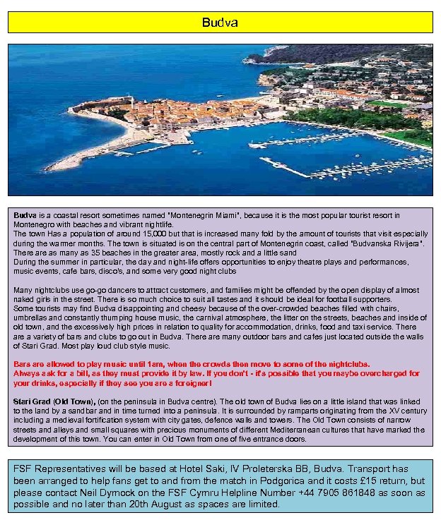 Budva is a coastal resort sometimes named "Montenegrin Miami", because it is the most