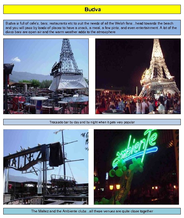  Budva is full of cafe’s, bars, restaurants etc to suit the needs of