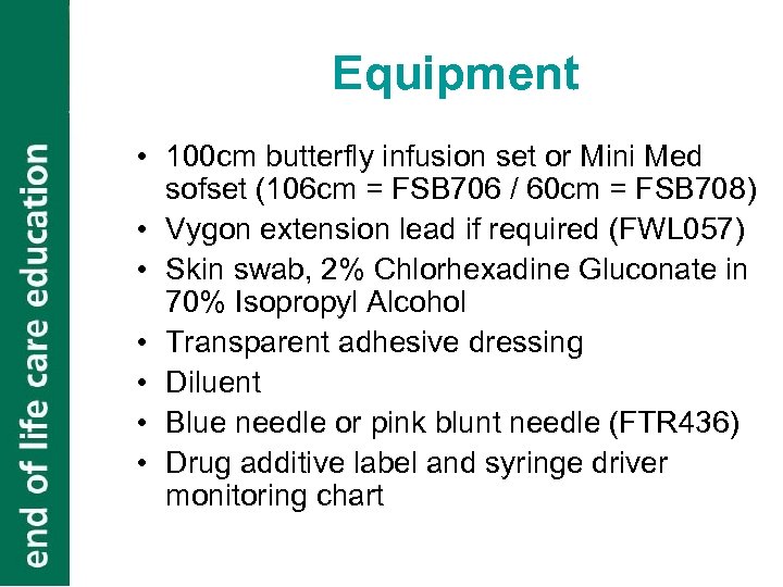 Equipment • 100 cm butterfly infusion set or Mini Med sofset (106 cm =