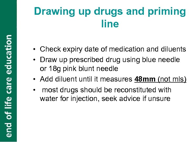 Drawing up drugs and priming line • Check expiry date of medication and diluents