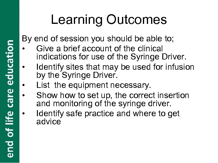 Learning Outcomes By end of session you should be able to; • Give a