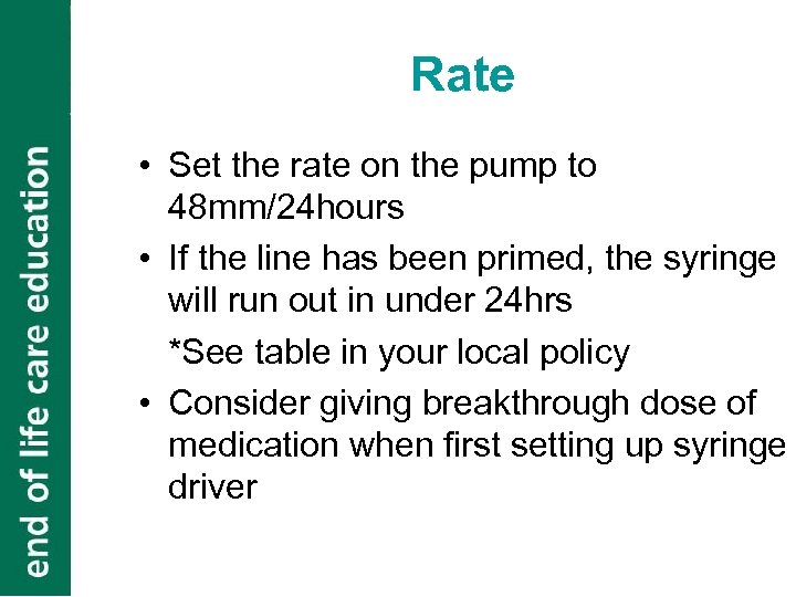 Rate • Set the rate on the pump to 48 mm/24 hours • If