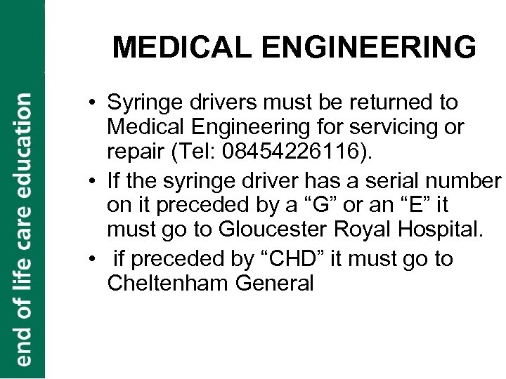MEDICAL ENGINEERING • Syringe drivers must be returned to Medical Engineering for servicing or