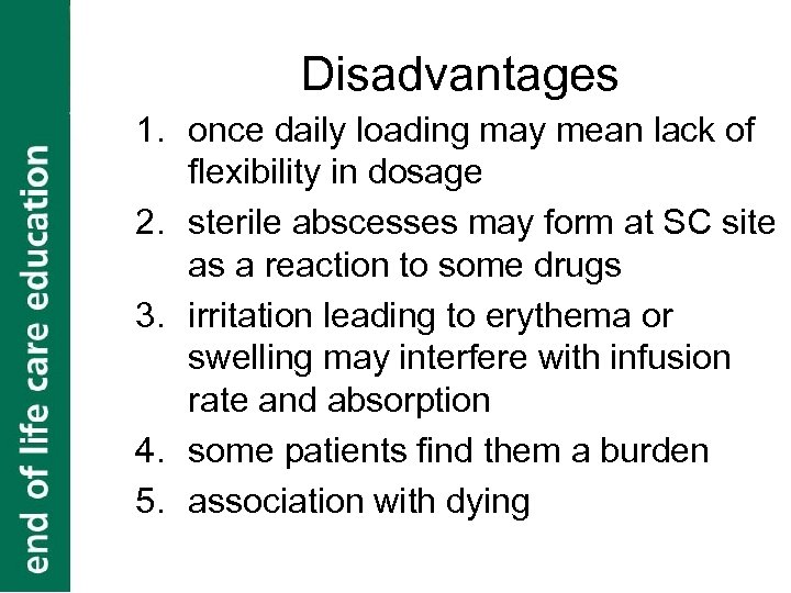 Disadvantages 1. once daily loading may mean lack of flexibility in dosage 2. sterile