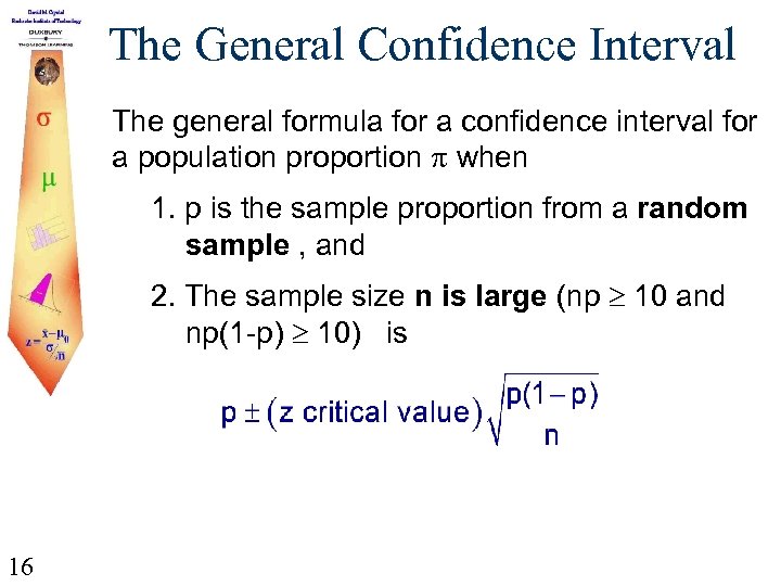 The General Confidence Interval The general formula for a confidence interval for a population