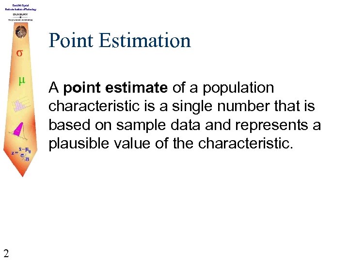 Point Estimation A point estimate of a population characteristic is a single number that