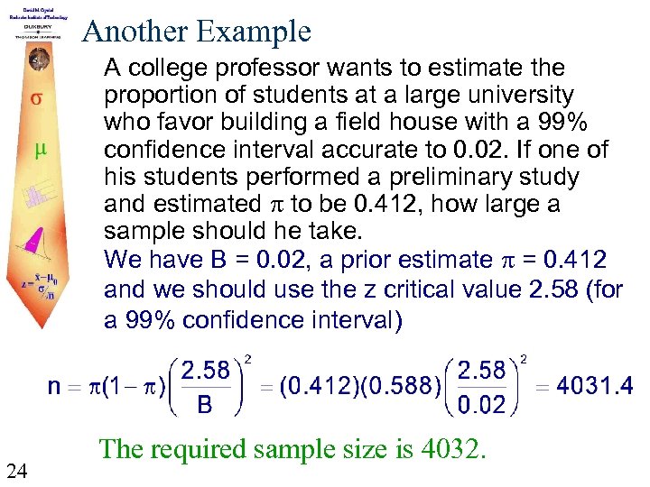Another Example A college professor wants to estimate the proportion of students at a