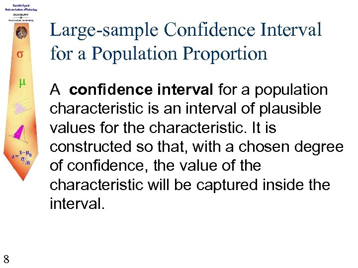 Large-sample Confidence Interval for a Population Proportion A confidence interval for a population characteristic