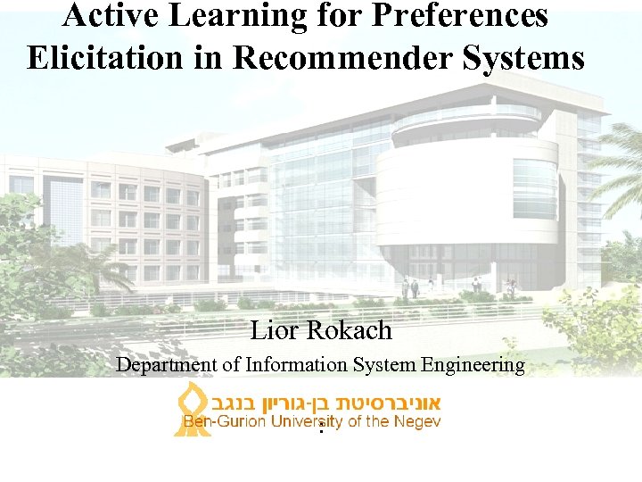 Active Learning for Preferences Elicitation in Recommender Systems Lior Rokach Department of Information System
