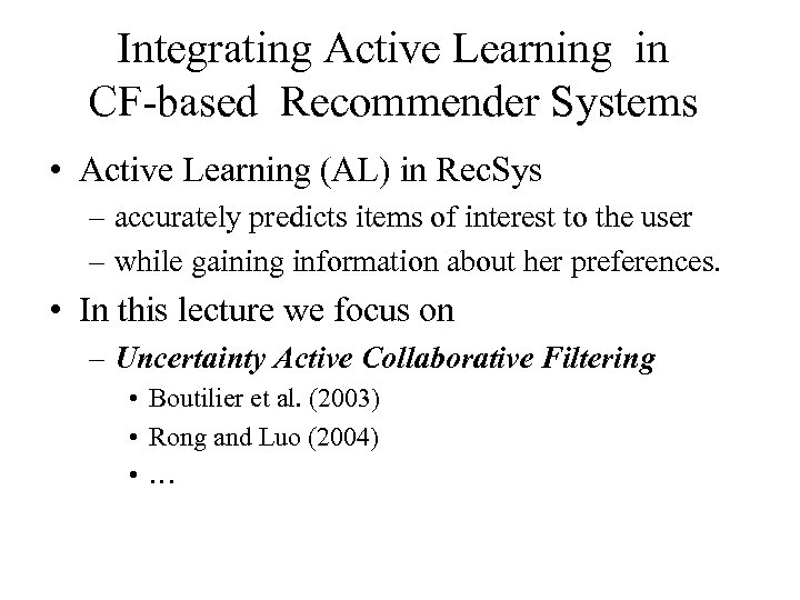 Integrating Active Learning in CF-based Recommender Systems • Active Learning (AL) in Rec. Sys