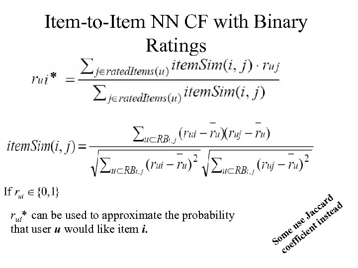 Item-to-Item NN CF with Binary Ratings rui* can be used to approximate the probability