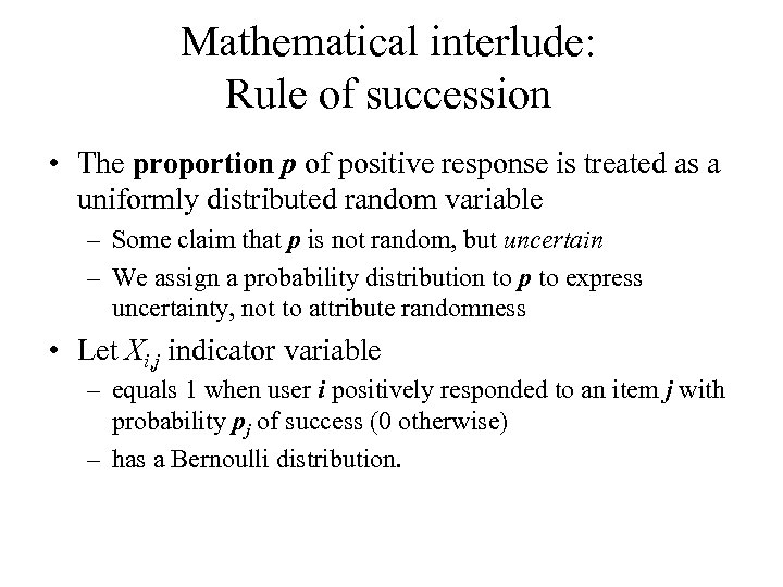 Mathematical interlude: Rule of succession • The proportion p of positive response is treated