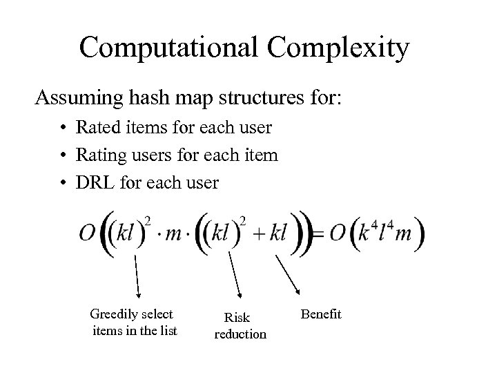 Computational Complexity Assuming hash map structures for: • Rated items for each user •