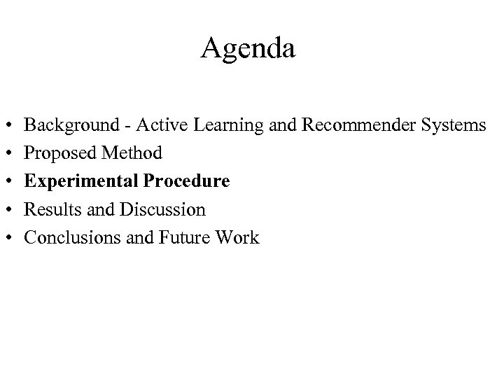 Agenda • • • Background - Active Learning and Recommender Systems Proposed Method Experimental
