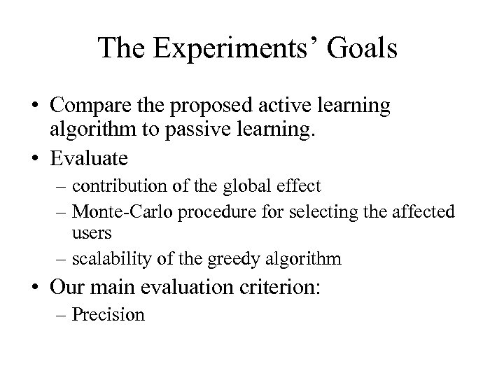 The Experiments’ Goals • Compare the proposed active learning algorithm to passive learning. •