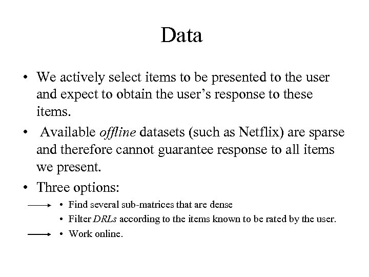 Data • We actively select items to be presented to the user and expect