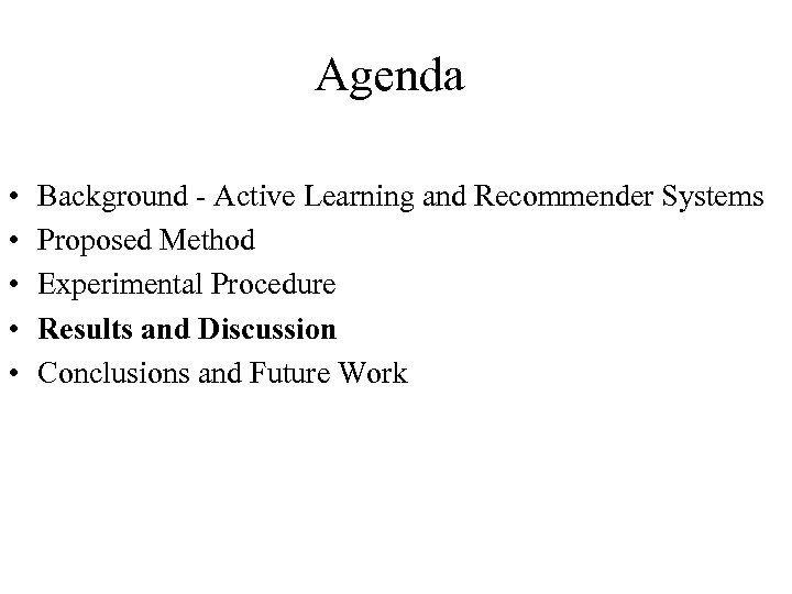 Agenda • • • Background - Active Learning and Recommender Systems Proposed Method Experimental