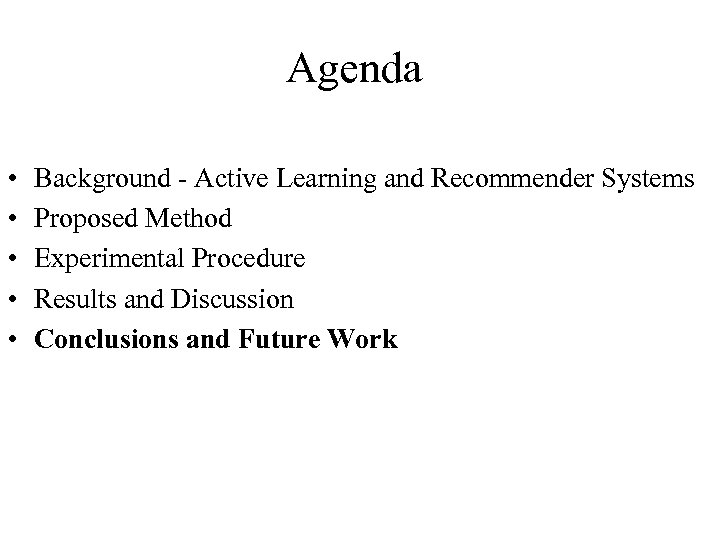Agenda • • • Background - Active Learning and Recommender Systems Proposed Method Experimental