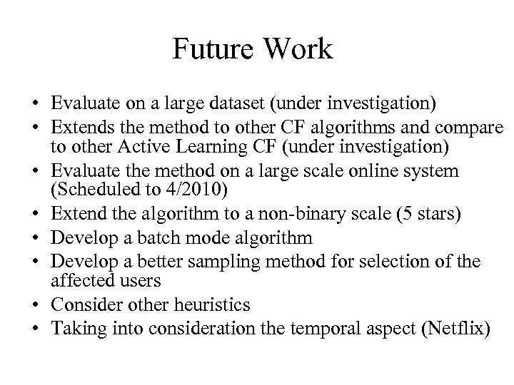 Future Work • Evaluate on a large dataset (under investigation) • Extends the method