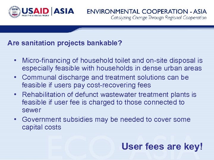 Are sanitation projects bankable? • Micro-financing of household toilet and on-site disposal is especially