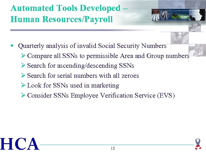 Automated Tools Developed – Human Resources/Payroll § Quarterly analysis of invalid Social Security Numbers