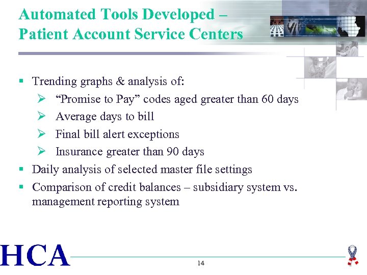 Automated Tools Developed – Patient Account Service Centers § Trending graphs & analysis of: