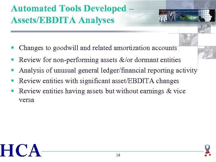 Automated Tools Developed – Assets/EBDITA Analyses § Changes to goodwill and related amortization accounts