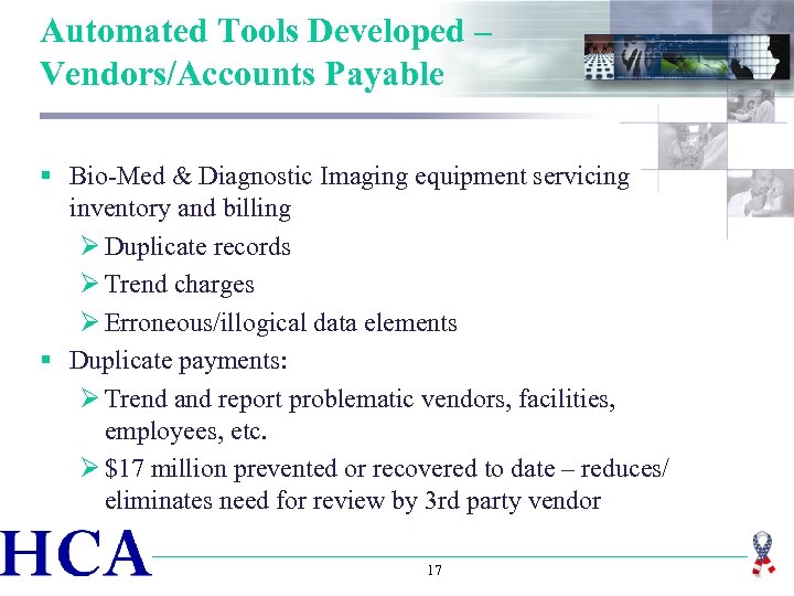 Automated Tools Developed – Vendors/Accounts Payable § Bio-Med & Diagnostic Imaging equipment servicing inventory