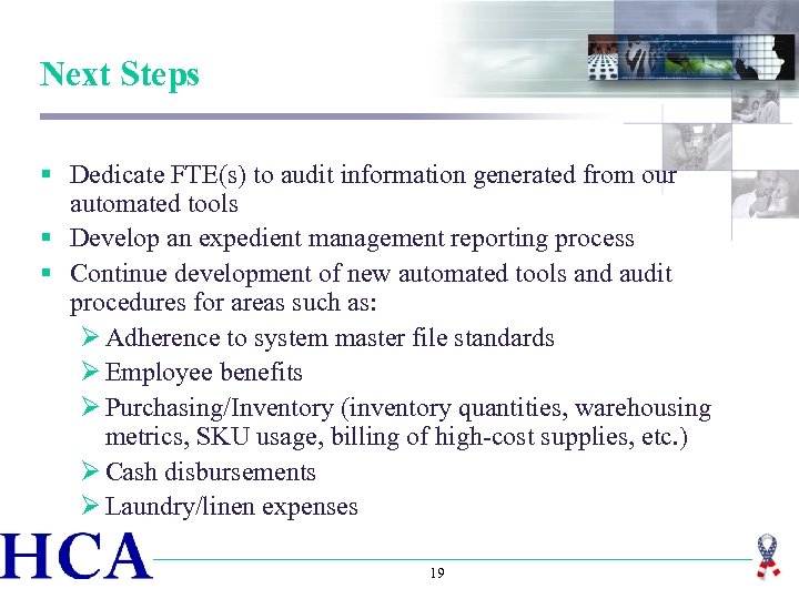 Next Steps § Dedicate FTE(s) to audit information generated from our automated tools §