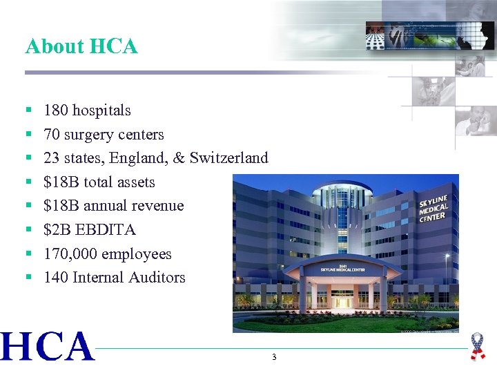 About HCA § § § § 180 hospitals 70 surgery centers 23 states, England,