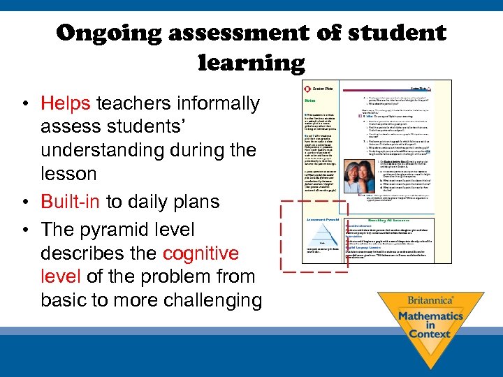 Ongoing assessment of student learning • Helps teachers informally assess students’ understanding during the