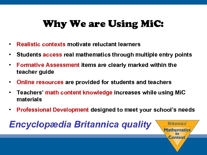 Why We are Using Mi. C: • Realistic contexts motivate reluctant learners • Students
