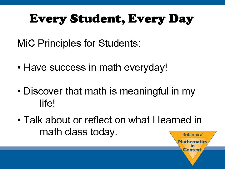 Every Student, Every Day Mi. C Principles for Students: • Have success in math