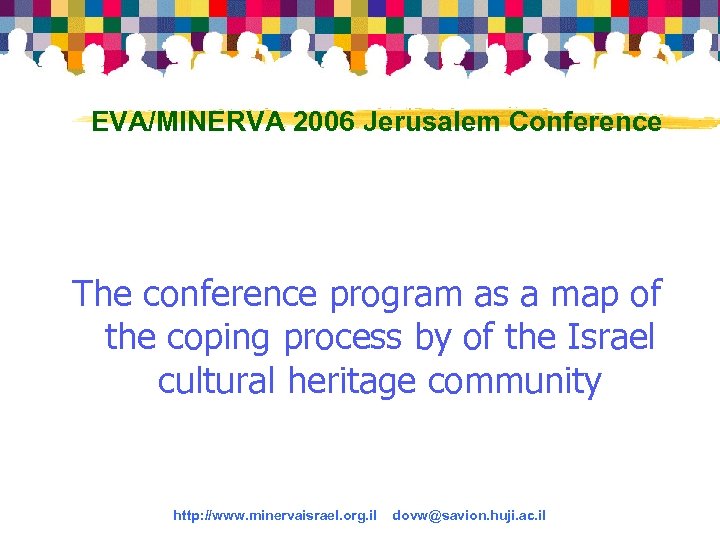 EVA/MINERVA 2006 Jerusalem Conference The conference program as a map of the coping process