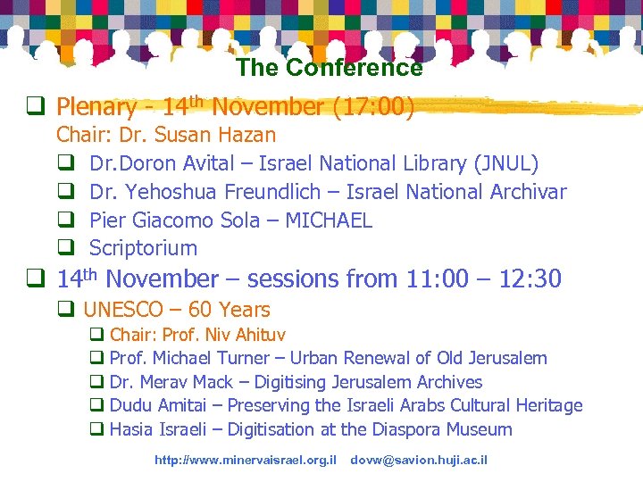 The Conference q Plenary - 14 th November (17: 00) Chair: Dr. Susan Hazan