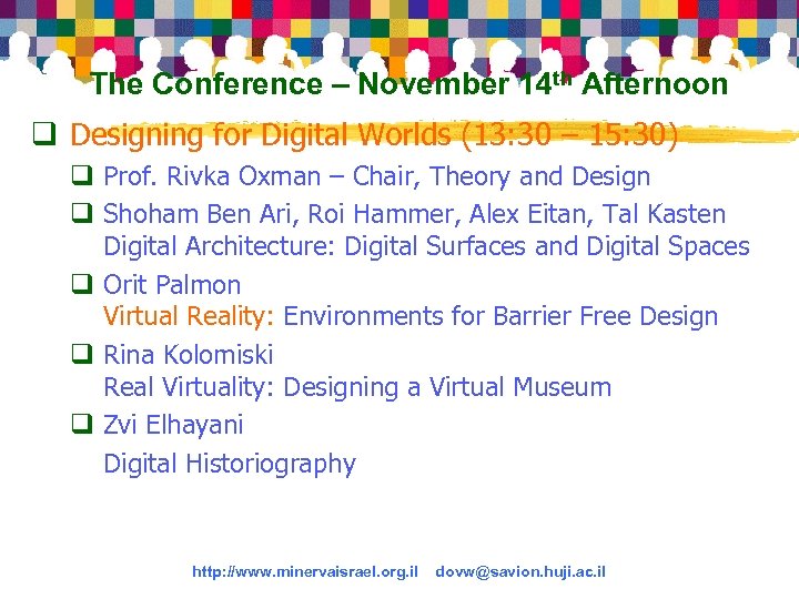 The Conference – November 14 th Afternoon q Designing for Digital Worlds (13: 30