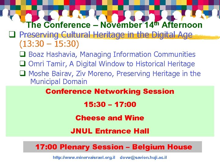 The Conference – November 14 th Afternoon q Preserving Cultural Heritage in the Digital