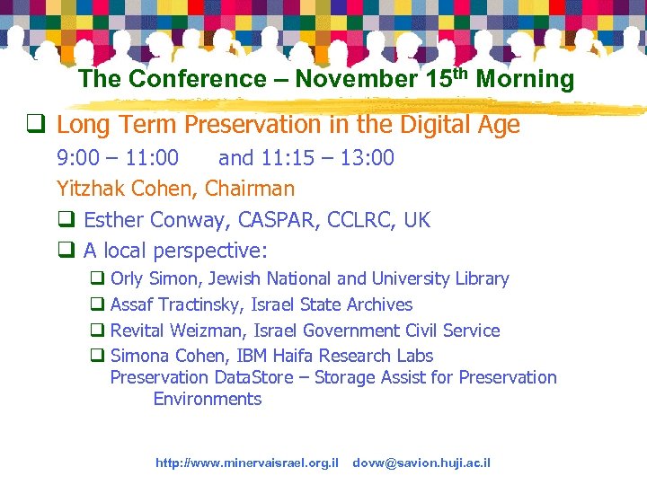 The Conference – November 15 th Morning q Long Term Preservation in the Digital