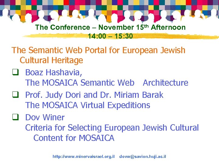 The Conference – November 15 th Afternoon 14: 00 – 15: 30 The Semantic