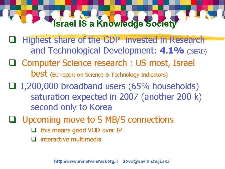Israel IS a Knowledge Society q Highest share of the GDP invested in Research