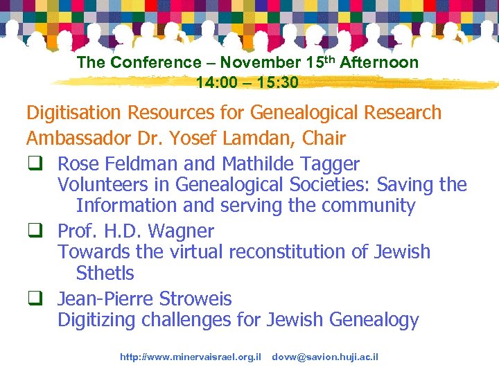 The Conference – November 15 th Afternoon 14: 00 – 15: 30 Digitisation Resources