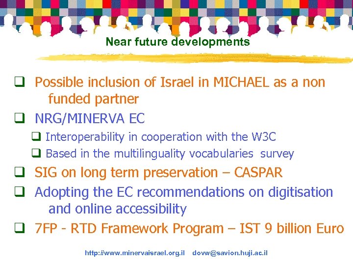 Near future developments q Possible inclusion of Israel in MICHAEL as a non funded